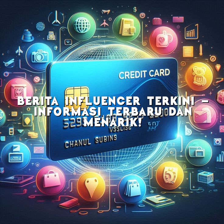Berita Influencer Terkini - Informasi Terbaru dan Menarik!