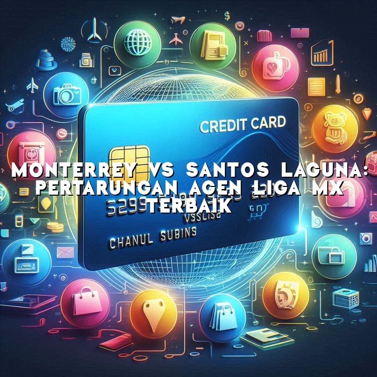 Monterrey VS Santos Laguna: Pertarungan Agen Liga MX Terbaik