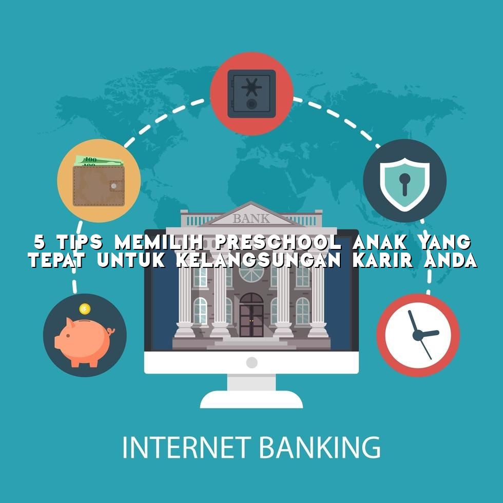 5 Tips Memilih Preschool Anak yang Tepat Untuk Kelangsungan Karir Anda